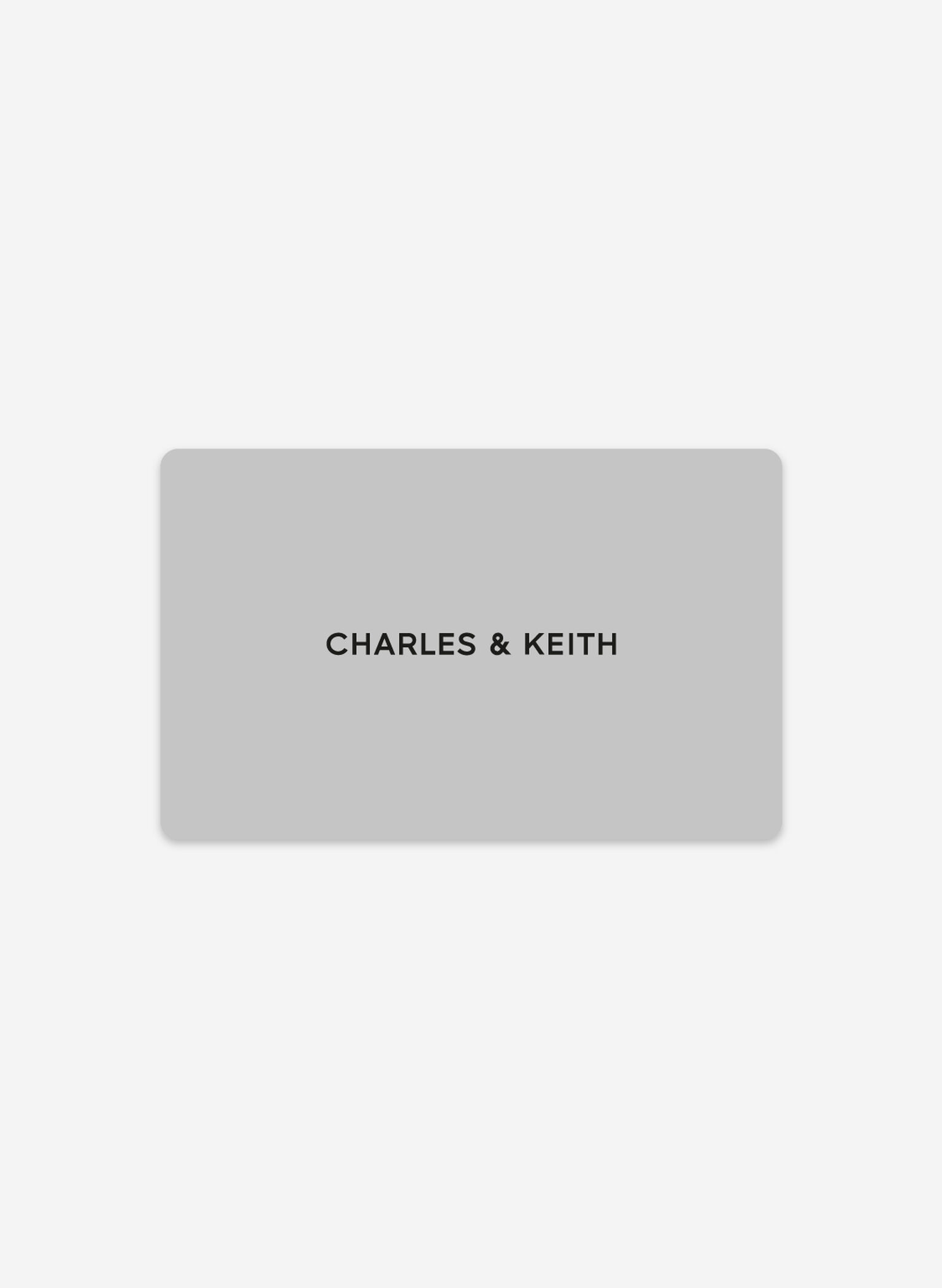 CHARLES & KEITH GIFT CARD, Grey, giftratio3_4