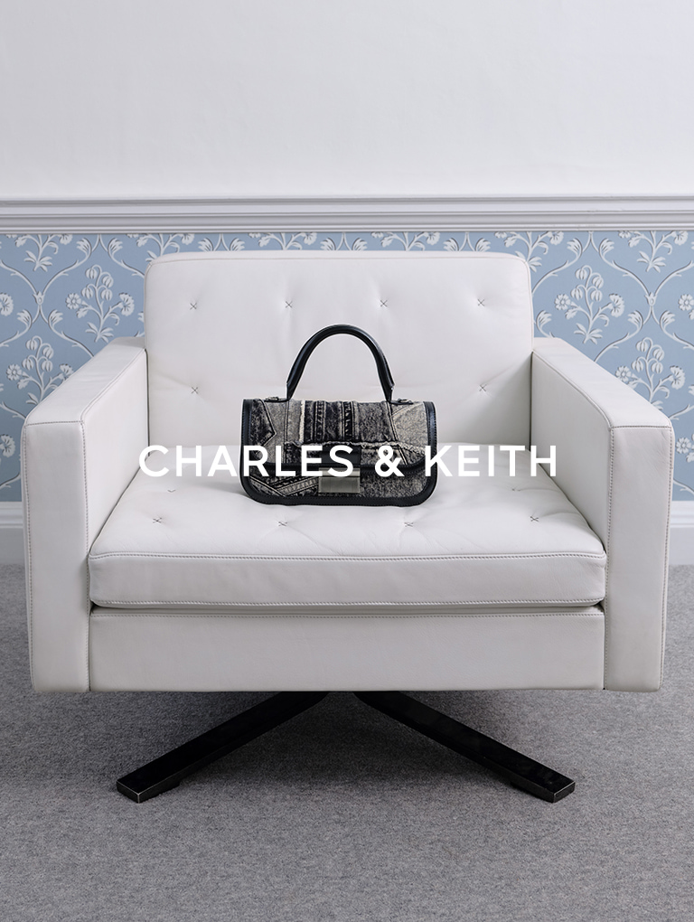 – CHARLES & KEITH