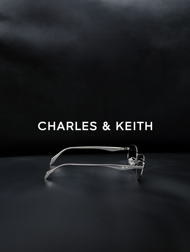 – CHARLES & KEITH