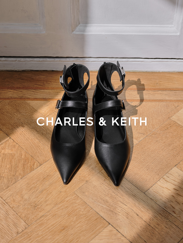 – CHARLES & KEITH