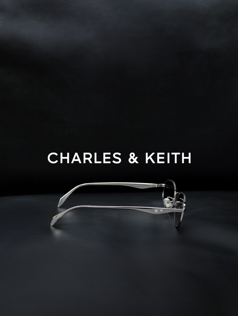 – CHARLES & KEITH